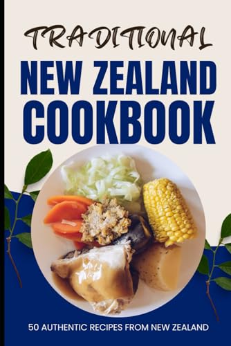 Traditional New Zealand Cookbook: 50 Authentic Recipes from New Zealand von Independently published