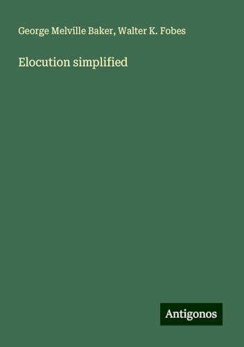 Elocution simplified von Antigonos Verlag