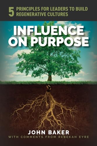 Influence On Purpose: 5 Principles for Leaders to Build Regenerative Cultures
