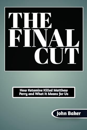 The Final Cut: How Ketamine Killed Matthew Perry and What It Means for Us