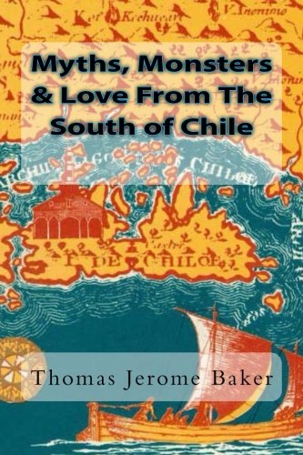 Myths, Monsters & Love From The South of Chile