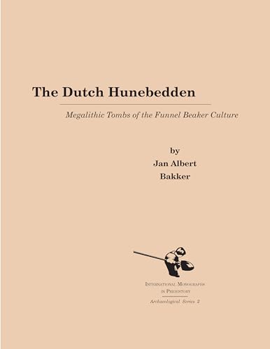 The Dutch Hunebedden: Megalithic Tombs of the Funnel Beaker Culture (Archaeological Series, Band 2)