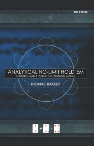 Analytical No-Limit Hold 'em: Crushing Mid-Stakes Short-Handed Games (No-Limit Hold 'em Books)