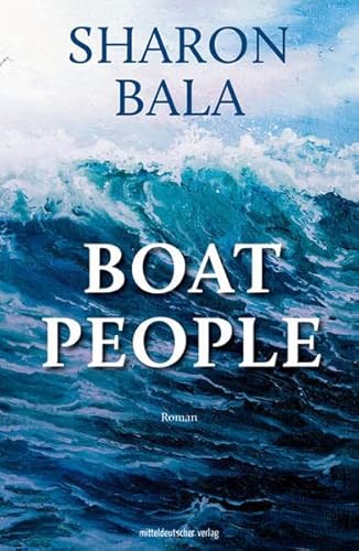 Boat People: Roman von Mitteldeutscher Verlag