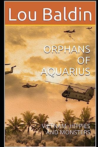 ORPHANS OF AQUARIUS: VIETNAM, HIPPIES AND MONSTERS