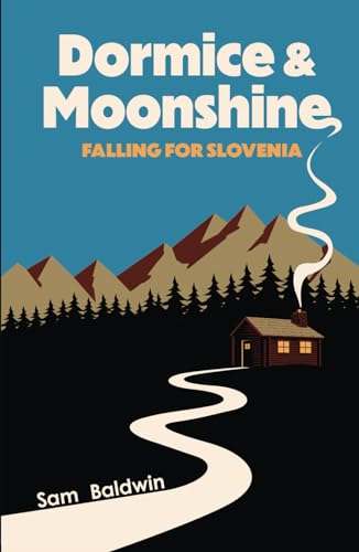 Dormice & Moonshine: Falling for Slovenia von Independently published