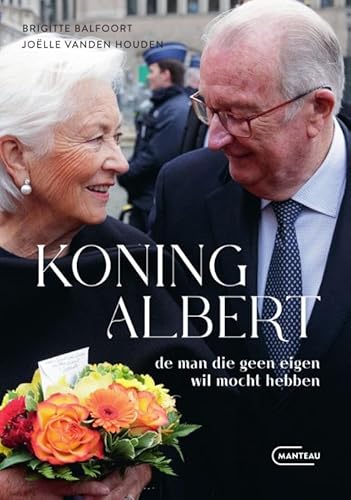 Koning Albert: de man die geen eigen wil mocht hebben von Manteau