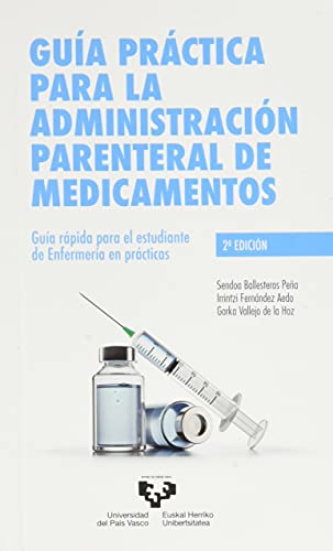 Guía práctica para la administración parenteral de medicamentos: Guía rápida para el estudiante de Enfermería en prácticas (Manuales Universitarios)