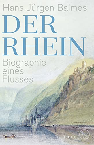 Der Rhein: Biographie eines Flusses von FISCHERVERLAGE