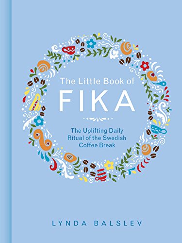 The Little Book of Fika: The Uplifting Daily Ritual of the Swedish Coffee Break von Andrews McMeel Publishing