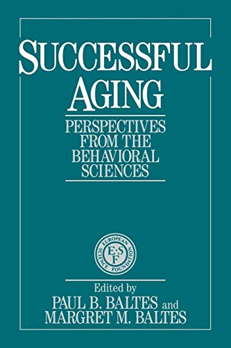 Successful Ageing: Perspectives from the Behavioral Sciences (European Network on Longitudinal Studies on Individual Development, Vol 4)