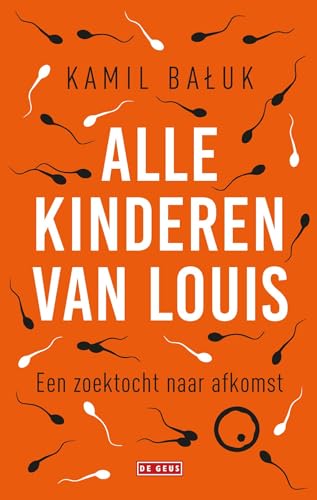 Alle kinderen van Louis: een zoektocht naar afkomst von De Geus