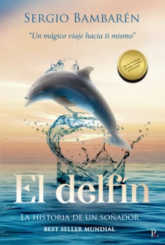 El delfín - La historia de un soñador: "Un mágico viaje hacia ti mismo" von Independently published