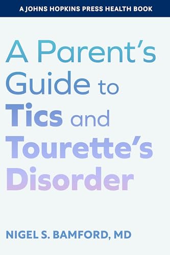 A Parent's Guide to Tics and Tourette's Disorder (A Johns Hopkins Press Health Book) von Johns Hopkins University Press