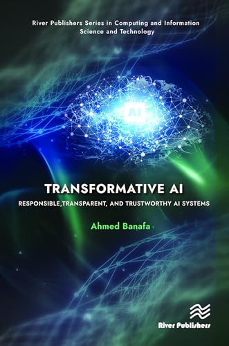 Transformative Ai: Responsible, Transparent, and Trustworthy Ai Systems (River Publishers in Computing and Information Science and Technology) von River Publishers