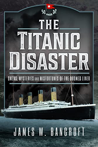 The Titanic Disaster: Omens, Mysteries and Misfortunes of the Doomed Liner von Frontline Books