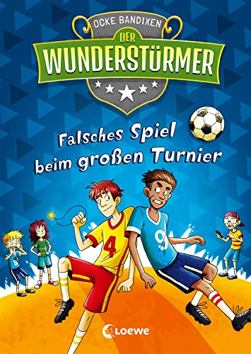 Der Wunderstürmer (Band 7) - Falsches Spiel beim großen Turnier: Lustiges Fußballbuch für Kinder ab 9 Jahren von LOEWE