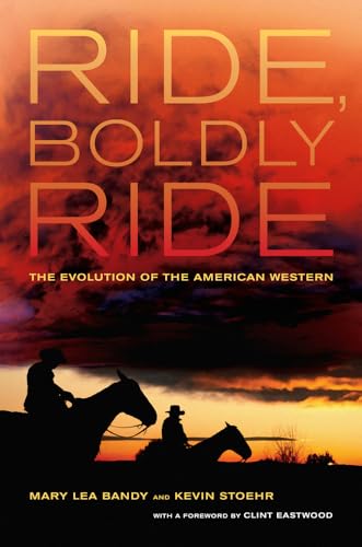 Ride, Boldly Ride: The Evolution of the American Western von University of California Press