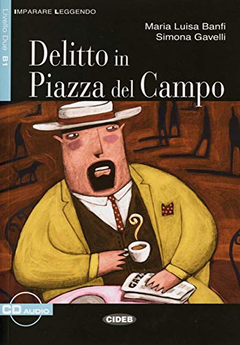 Delitto in Piazza del Campo: Italienische Lektüre für das 4. Lernjahr. Buch + Audio-CD: Italienische Lektüre für das 4. Lernjahr. Lektüre mit Audio-CD (Imparare Leggendo)