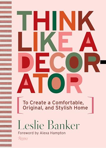 Think Like A Decorator: To Create a Comfortable, Original, and Stylish Home von Rizzoli