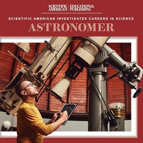 Astronomer (Scientific American Investigates Careers in Science) von Scientific American Educational Publishing