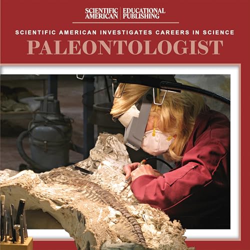 Paleontologist (Scientific American Investigates Careers in Science) von Scientific American Educational Publishing