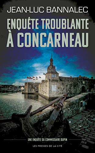 Enquête troublante à Concarneau: Une enquête du commissaire Dupin von PRESSES CITE