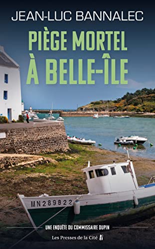 Piège mortel à Belle-Ile: Une enquête du commissaire Dupin von Presses de la Cité