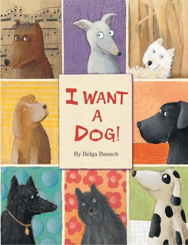 I Want a Dog! von Northsouth Books