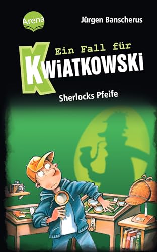 Ein Fall für Kwiatkowski (26). Sherlocks Pfeife: Spannende Detektivgeschichte ab 7 Jahren von Arena
