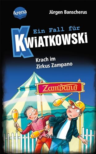 Ein Fall für Kwiatkowski (5). Krach im Zirkus Zampano: Spannende Detektivgeschichte ab 7 Jahren von Arena