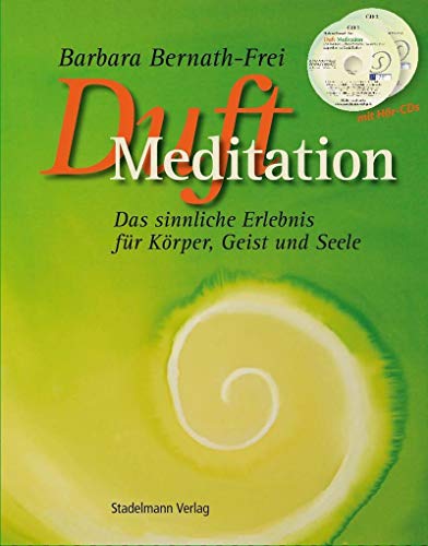 Duftmeditation: Das sinnliche Erlebnis für Körper, Geist und Seele. Buch mit 2 CDs