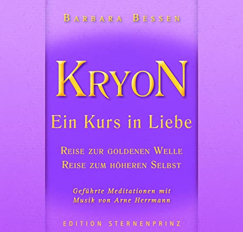 KRYON - Ein Kurs in Liebe: Reise in die Goldene Welle , Reise zum Höheren Selbst von Nietsch Hans Verlag