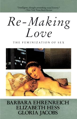 Re-Making Love: The Feminization Of Sex von Anchor Books
