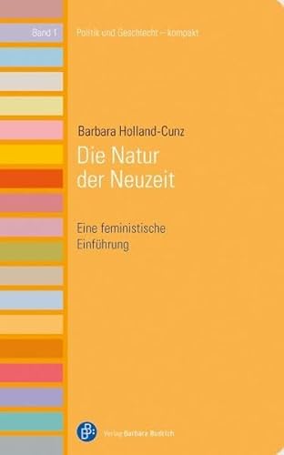 Die Natur der Neuzeit: Eine feministische Einführung (Politik und Geschlecht – kompakt) von BUDRICH