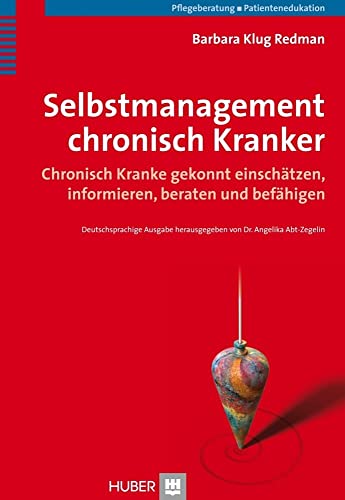 Selbstmanagement chronisch Kranker: Chronisch Kranke gekonnt einschätzen, informieren, beraten und befähigen von Hogrefe AG