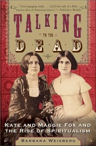 Talking to the Dead: Kate and Maggie Fox and the Rise of Spiritualism von HarperOne