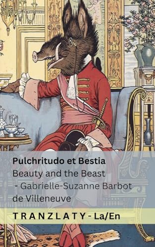 Pulchritudo et Bestia / Beauty and the Beast: Tranzlaty Latin English von Tranzlaty