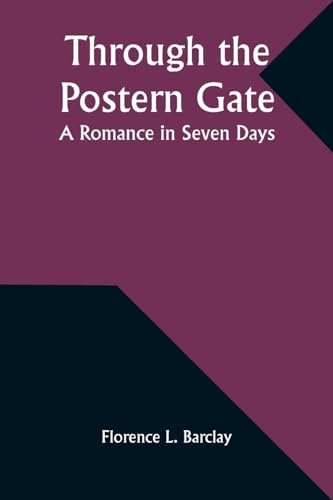 Through the Postern Gate: A Romance in Seven Days von Alpha Edition