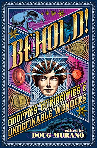 Behold!: Oddities, Curiosities and Undefinable Wonders von Crystal Lake Publishing