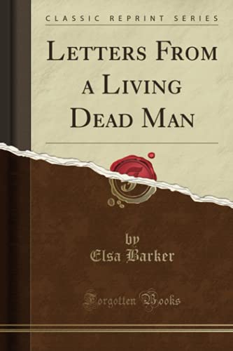Letters From a Living Dead Man (Classic Reprint)