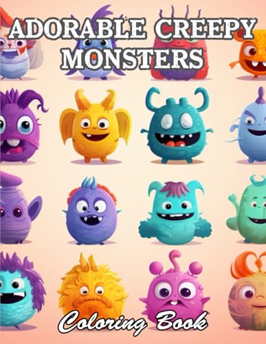 Adorable Creepy Monsters Coloring Book: New and Exciting Designs Suitable for All Ages von Independently published