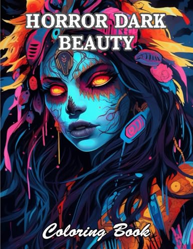 Horror Dark Beauty Coloring Book for Adult: New and Exciting Designs Suitable for All Ages von Independently published