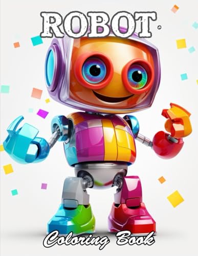 Robot Coloring Book for Kids: New and Exciting Designs Suitable for All Ages von Independently published