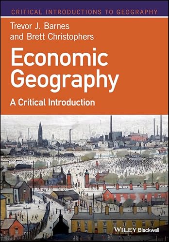 Economic Geography: A Critical Introduction (Critical Introductions to Geography)