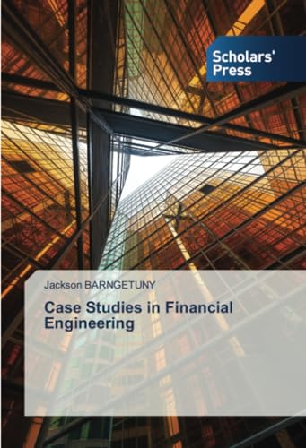 Case Studies in Financial Engineering von Scholars' Press