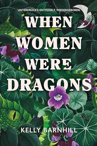 When Women were Dragons – Unterdrückt. Entfesselt. Wiedergeboren: Eine feurige, feministische Fabel für Fans von Die Unbändigen von Cross Cult Entertainment