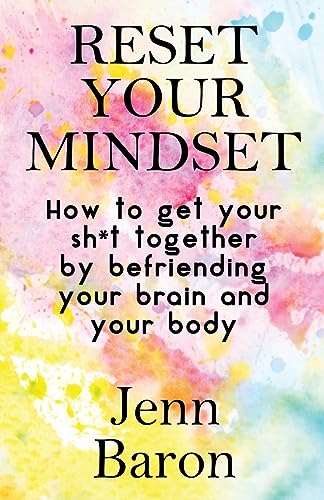 Reset Your Mindset: How to Get Your Sh*t Together by Befriending Your Brain and Your Body von DartFrog Books