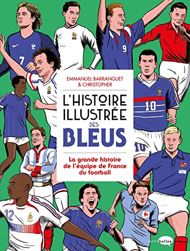 L'Histoire illustrée des bleus - La Grande histoire de l'équipe de France du football