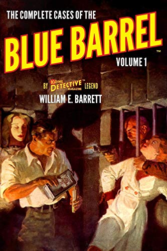 The Complete Cases of the Blue Barrel, Volume 1 (The Dime Detective Library, Band 28) von Steeger Books